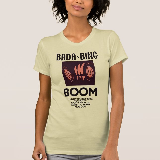 BADA-BING Boom  T-Shirt (Front)