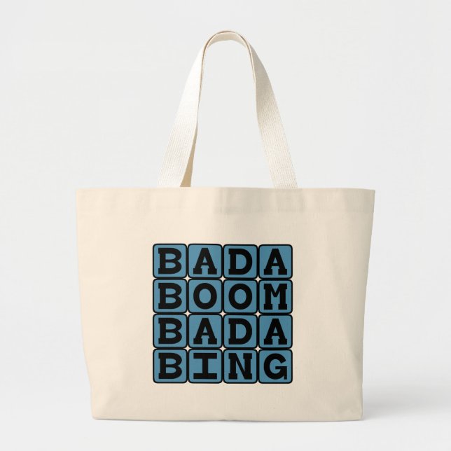 Bada Boom Bada Bing, Alliterative Onomatopoeia Large Tote Bag (Front)