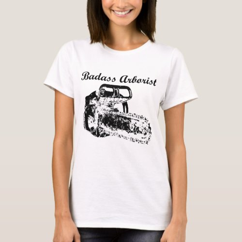 Badass Arborist _ Chainsaw T_Shirt