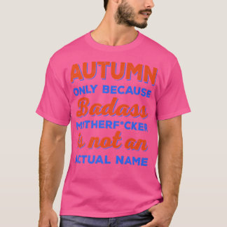 Badass Autumn First Name Personalized Funny Sarcas T-Shirt
