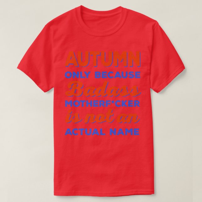 Badass Autumn First Name Personalized Funny Sarcas T-Shirt (Design Front)