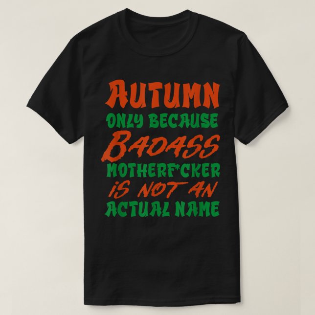 Badass Autumn Name Personalized Funny Nickname  T-Shirt (Design Front)