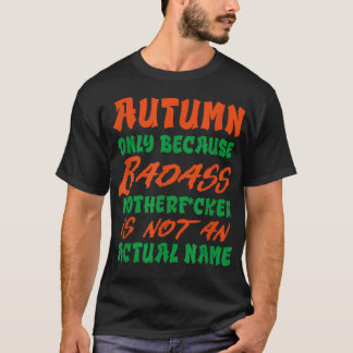 Badass Autumn Name Personalized Funny Nickname T-Shirt
