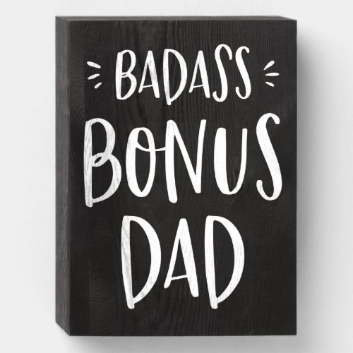 Badass Bonus Dad Stepfather Cool Gift for Step Dad Wooden Box Sign