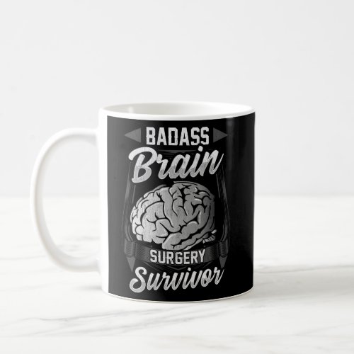 Badass Brain Surgery Survivor Neurosurgery Recover Coffee Mug