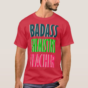 Badass chemistry teacher design T-Shirt