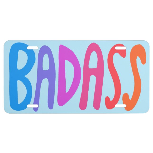 BADASS Colorful Fun Unique Rainbow CUSTOM License Plate (Front)