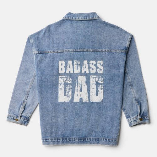 Badass Dad Awesome Parenting Father Gift For Dad  Denim Jacket
