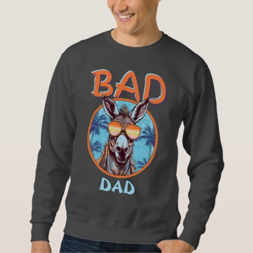 Badass Dad Chill Out Exotic Vibe Sunglasses Donkey Sweatshirt