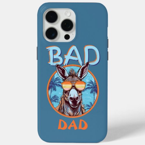 Badass Dad Funny Donkey Cool Sunglasses Vacation iPhone 15 Pro Max Case