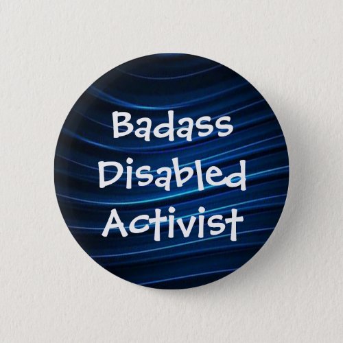 Badass Disabled Activist Button