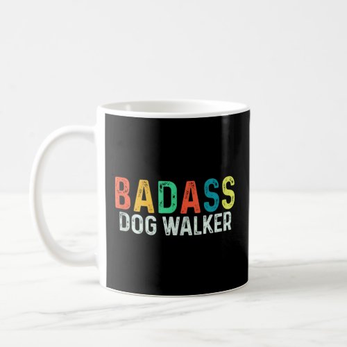 Badass Dog Walker Funny Sarcastic Men Women Retro  Coffee Mug