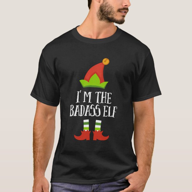Badass Elf Christmas Matching Family Group Im The  T-Shirt (Front)