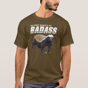 Badass Honey Badger T-Shirt