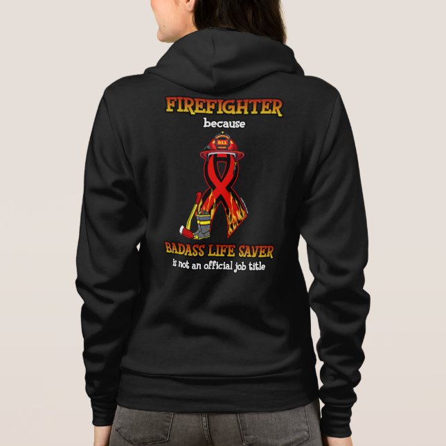 Badass Life Saver...Firefighter Hoodie (Back)