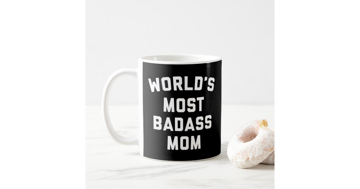 Badass Mom Funny Quote Coffee Mug