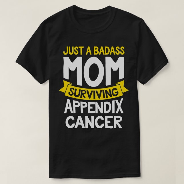 Badass Mom Surviving Appendi Cancer Survivor Quote T-Shirt (Design Front)