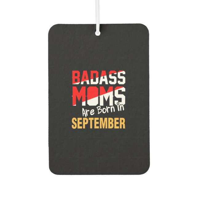 Badass Moms are Born in September Air Freshener (Front)