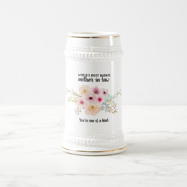 BADASS Mother-In-Law Gift - One of a Kind Flowers Beer Stein (Center)