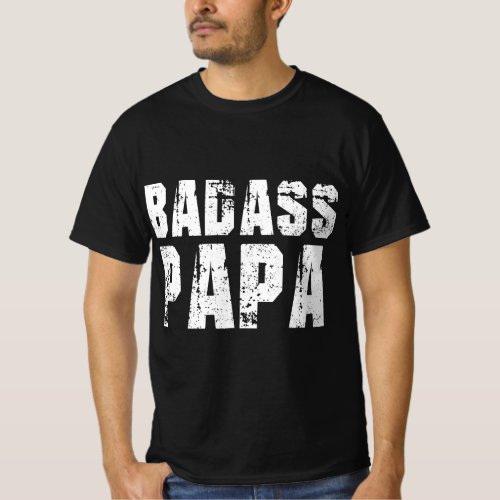 Badass Papa Awesome Parenting Dad Gift For Dad T_Shirt
