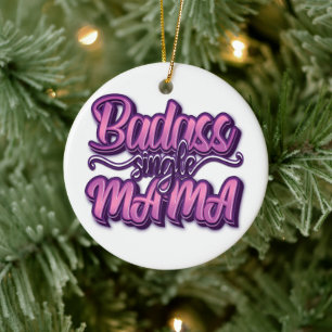 Badass Single Mama Ceramic Ornament