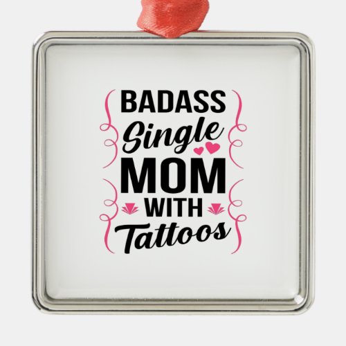 Badass Single Mom With Tattoos Metal Ornament