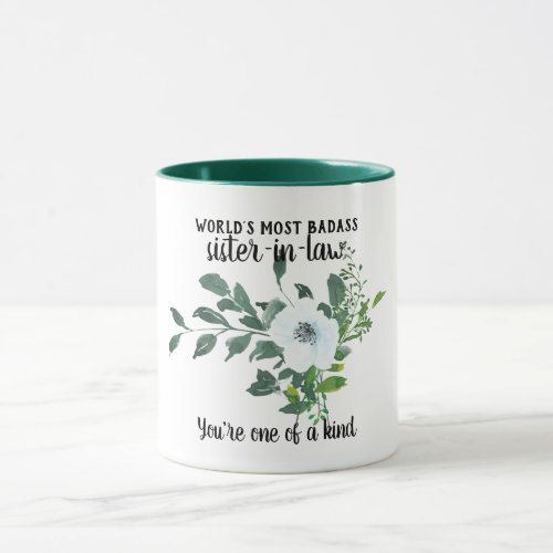 BADASS Sister_In_Law Gift _ One of a Kind Flowers Mug