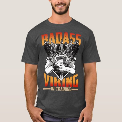 Badass Viking In Training Valhalla Norse Fan Vikin T_Shirt