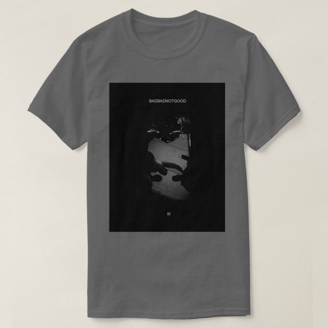 BADBADNOTGOOD  T-Shirt (Design Front)