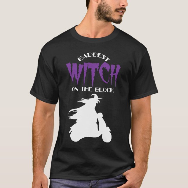 Baddest Biker Witch on the Block  Halloween Costum T-Shirt (Front)