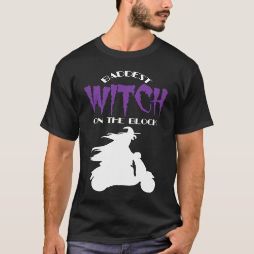 Baddest Biker Witch on the Block  Halloween Costum T_Shirt