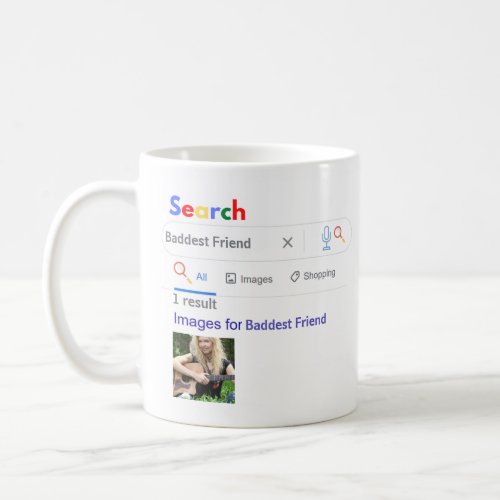 BADDEST FRIEND GIft FUNNY Worlds No1 SEARCH Coffee Mug