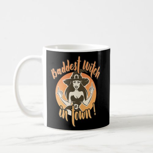 Baddest Witch In Town Halloween Witch With Hat  Coffee Mug
