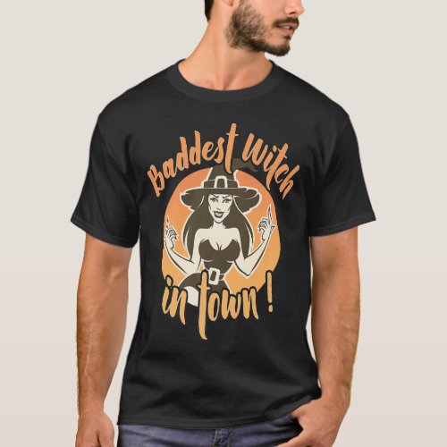 Baddest Witch In Town Halloween Witch With Hat  T_Shirt
