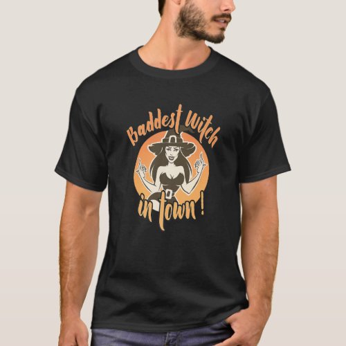 Baddest Witch In Town Halloween Witch With Hat T_Shirt