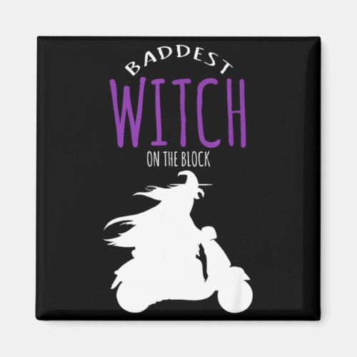 Baddest witch on the block - halloween costume  magnet