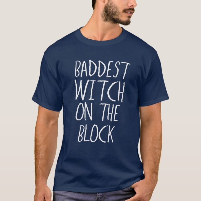 Baddest Witch On The Block Halloween Witch Tee (Front)