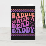 Baddie With A Dead Daddy Dead Dad Club Funny Baddi Card
