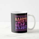 Baddie With A Dead Daddy Dead Dad Club Funny Baddi Coffee Mug