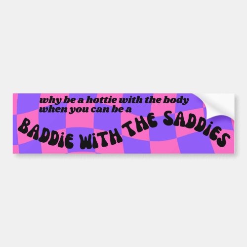 Baddie with the Saddies Funny Meme Bumper Sticker