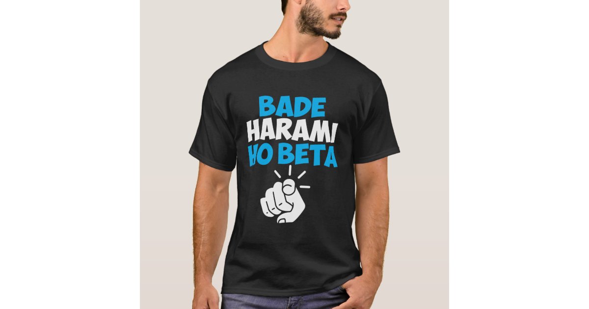 Bade Harami Ho Beta Hindi Meme T Shirt