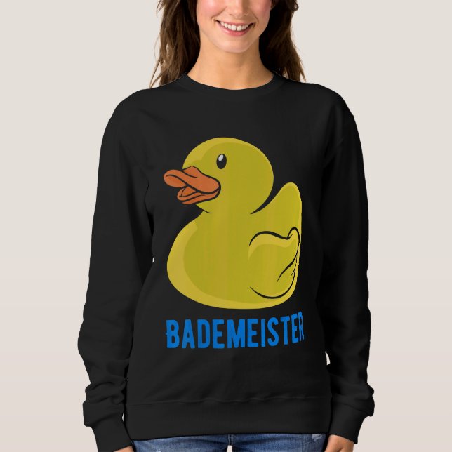 Bademeister Rubber Duck Duck Duckling Squeaky Duck Sweatshirt (Front)