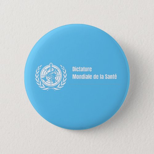 Badge Dictature mondiale de la sant _ OMS Button