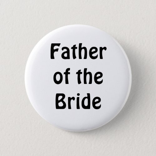 Badge _ Father of the Bride Pinback Button