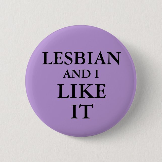 Badge - Lesbian And I Like It Button (Front)