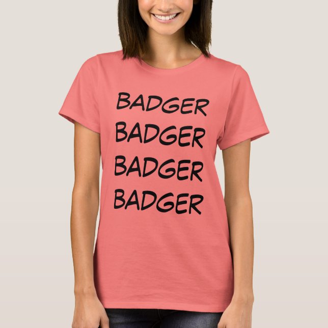 badger badger badger badger T-Shirt (Front)