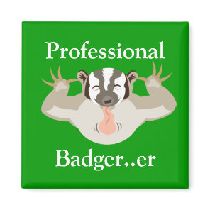 Badgering Badger_Professional Badger...er Magnet