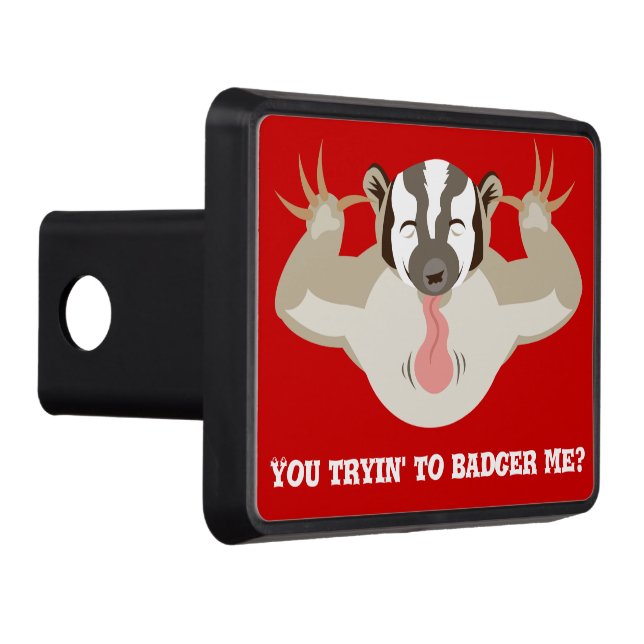 Badgering Badger_You tryin' to badger me? Tow Hitch Cover (Right)