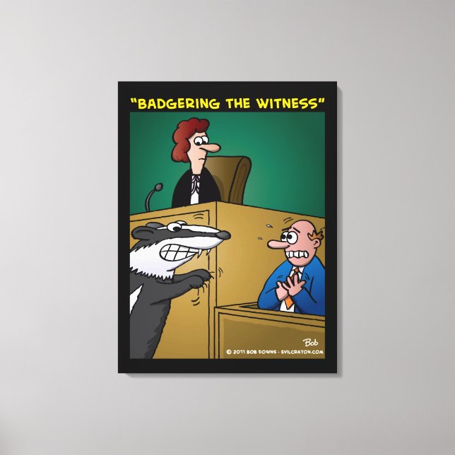 "Badgering The Witness" Canvas Print (Front)