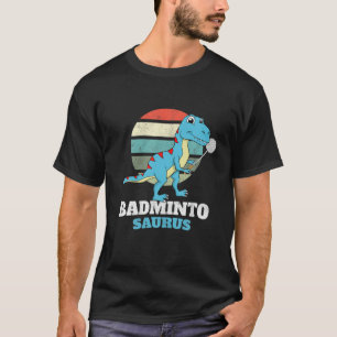 Badminto Saurus Rex Birdie Shuttlecock Dino Badmin T-Shirt
